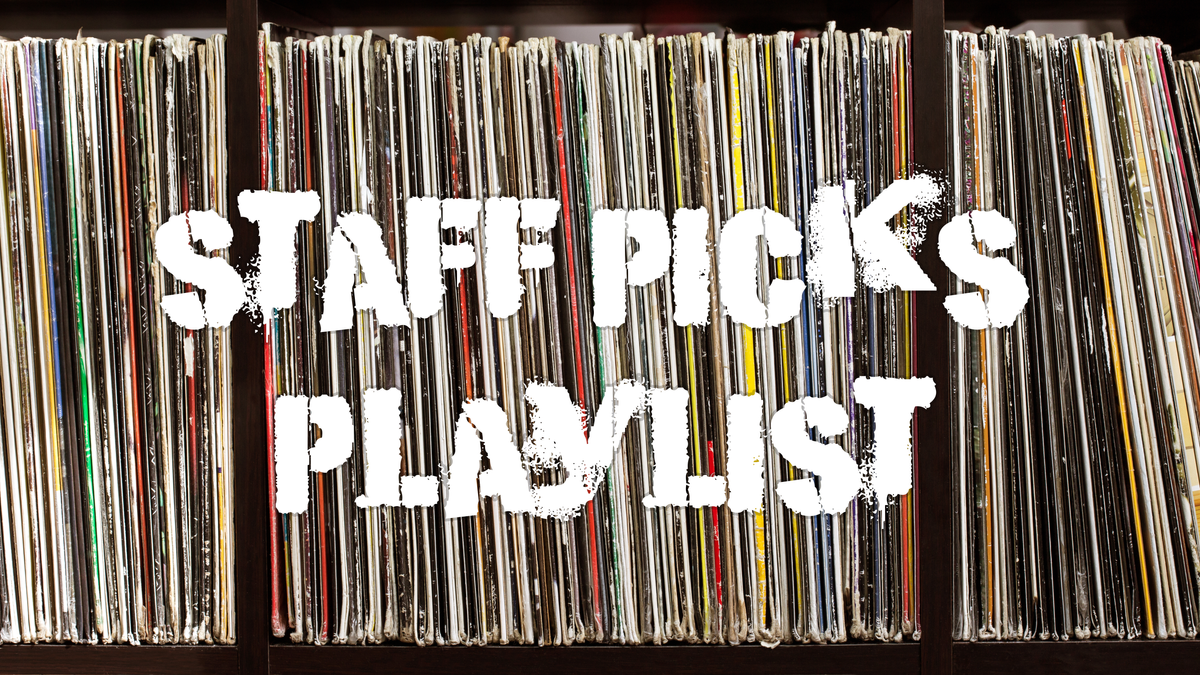 Staff Pick's Playlist - March 2024